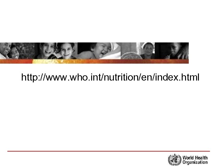 http: //www. who. int/nutrition/en/index. html 