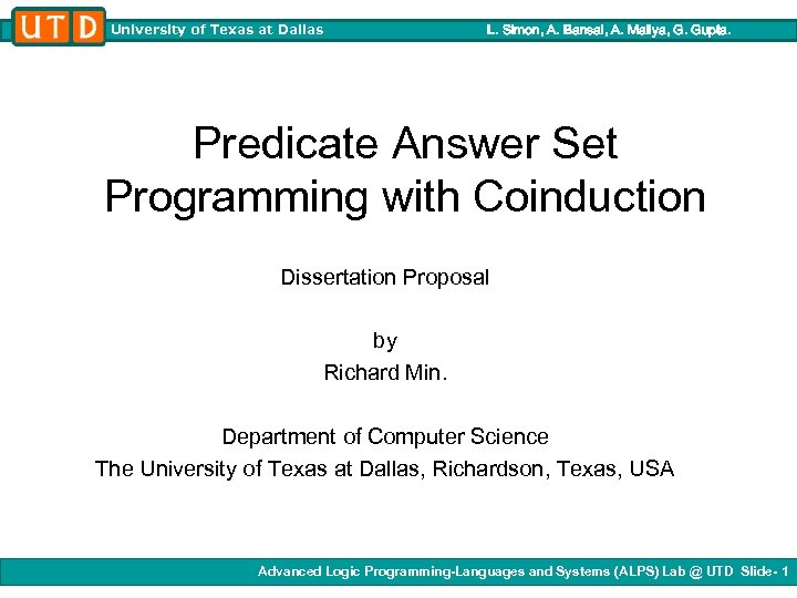 University of Texas at Dallas L. Simon, A. Bansal, A. Mallya, G. Gupta. Predicate