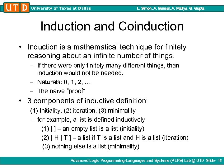 University of Texas at Dallas L. Simon, A. Bansal, A. Mallya, G. Gupta. Induction