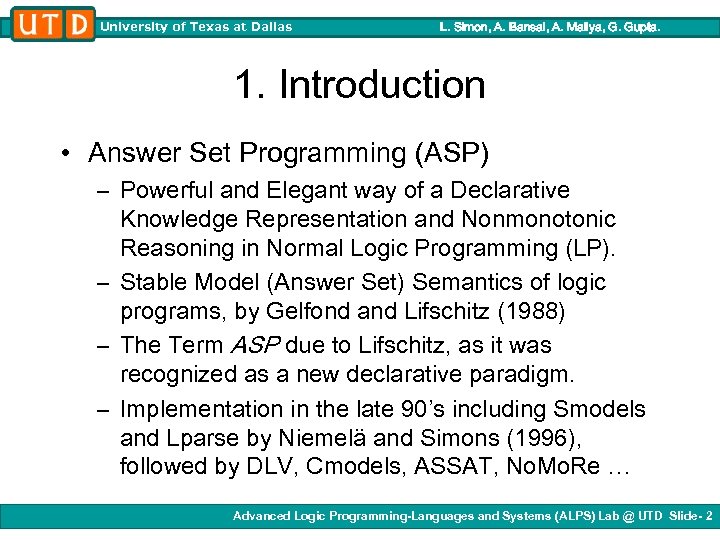 University of Texas at Dallas L. Simon, A. Bansal, A. Mallya, G. Gupta. 1.