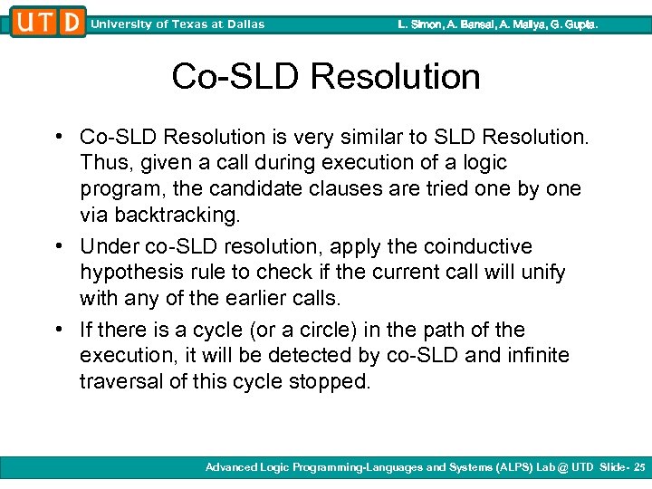 University of Texas at Dallas L. Simon, A. Bansal, A. Mallya, G. Gupta. Co-SLD