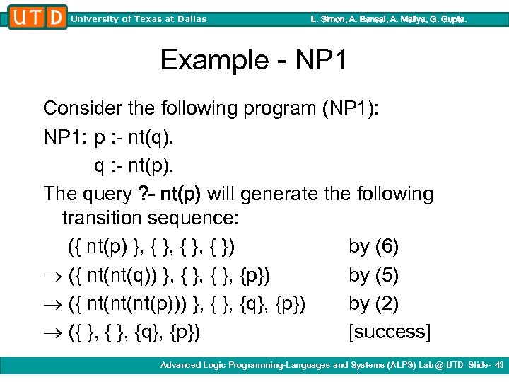 University of Texas at Dallas L. Simon, A. Bansal, A. Mallya, G. Gupta. Example