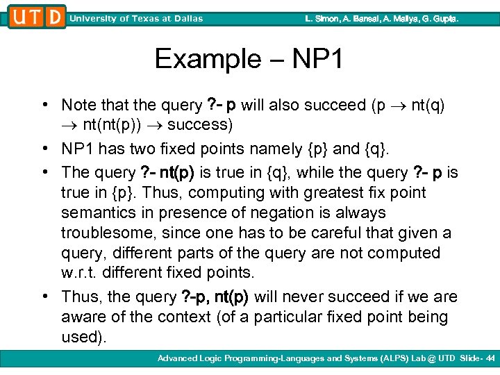 University of Texas at Dallas L. Simon, A. Bansal, A. Mallya, G. Gupta. Example