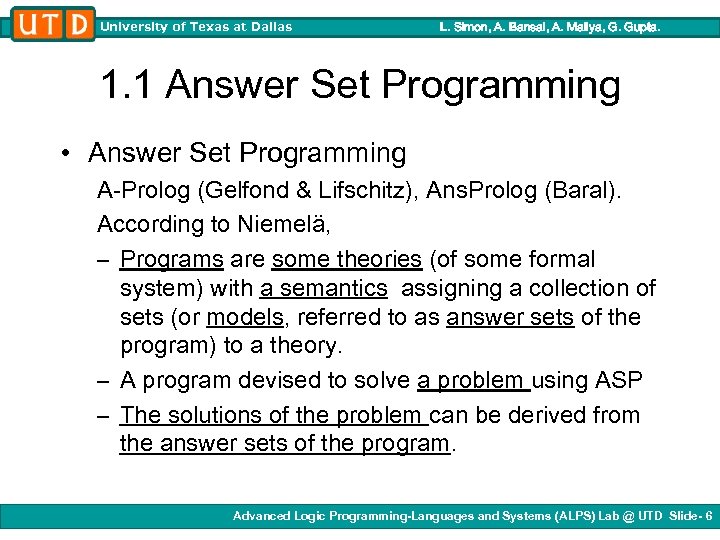 University of Texas at Dallas L. Simon, A. Bansal, A. Mallya, G. Gupta. 1.