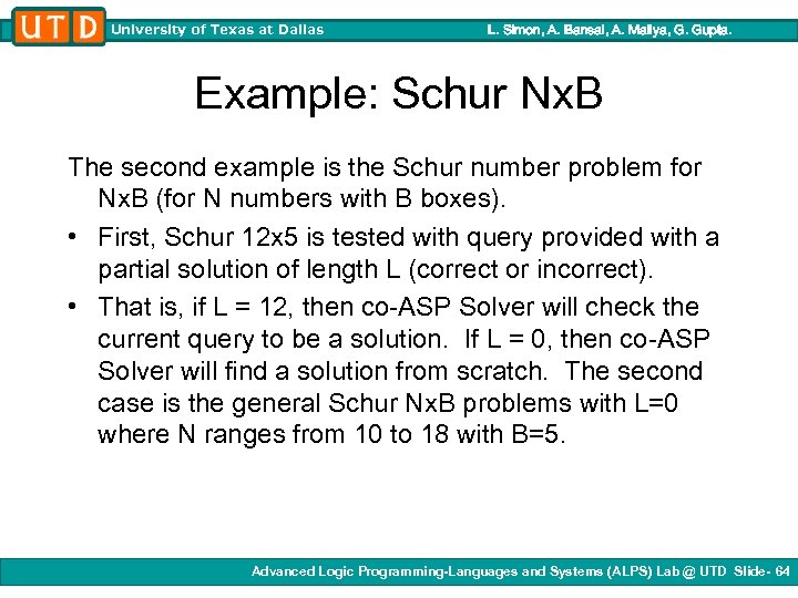 University of Texas at Dallas L. Simon, A. Bansal, A. Mallya, G. Gupta. Example: