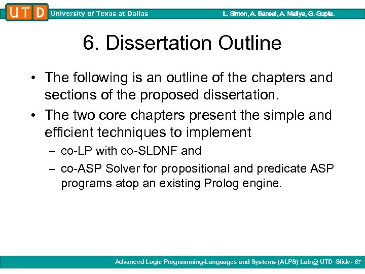 University of Texas at Dallas L. Simon, A. Bansal, A. Mallya, G. Gupta. 6.