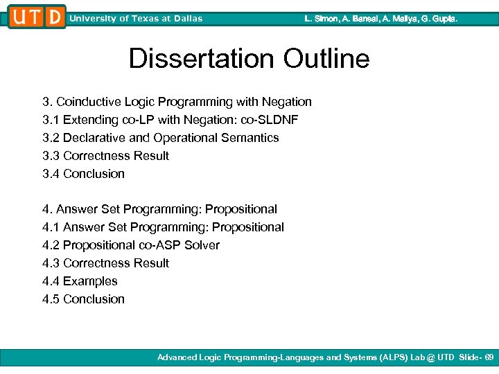 University of Texas at Dallas L. Simon, A. Bansal, A. Mallya, G. Gupta. Dissertation