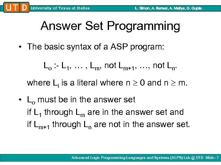 University of Texas at Dallas L. Simon, A. Bansal, A. Mallya, G. Gupta. Answer