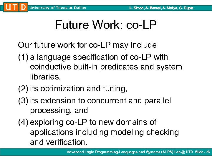 University of Texas at Dallas L. Simon, A. Bansal, A. Mallya, G. Gupta. Future