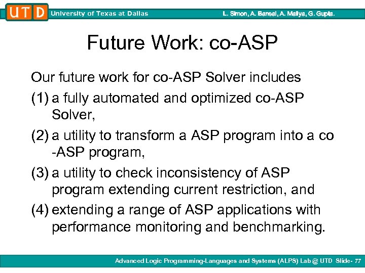 University of Texas at Dallas L. Simon, A. Bansal, A. Mallya, G. Gupta. Future