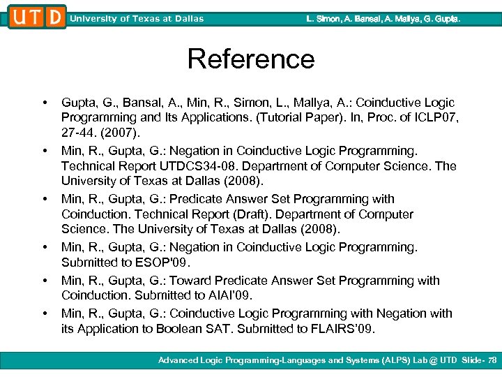 University of Texas at Dallas L. Simon, A. Bansal, A. Mallya, G. Gupta. Reference