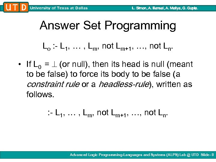 University of Texas at Dallas L. Simon, A. Bansal, A. Mallya, G. Gupta. Answer