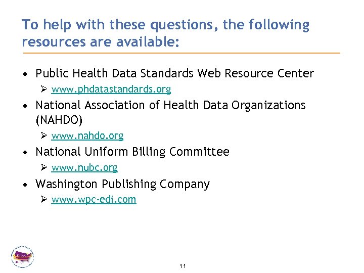 To help with these questions, the following resources are available: • Public Health Data