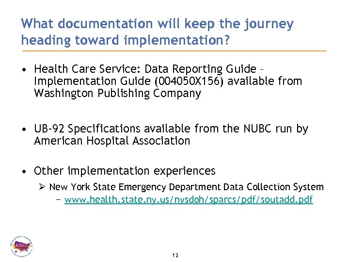 What documentation will keep the journey heading toward implementation? • Health Care Service: Data