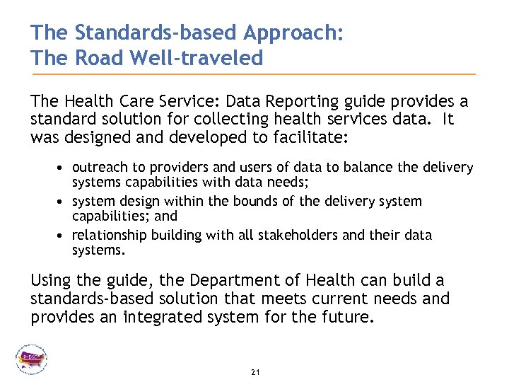 The Standards-based Approach: The Road Well-traveled The Health Care Service: Data Reporting guide provides