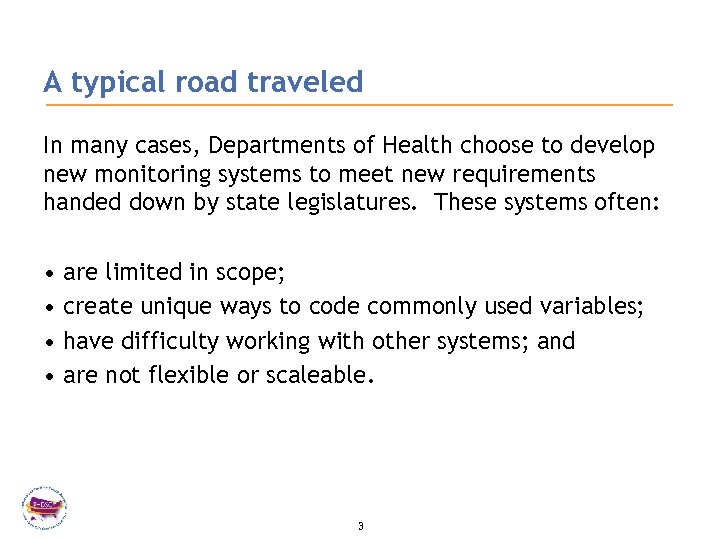 A typical road traveled In many cases, Departments of Health choose to develop new