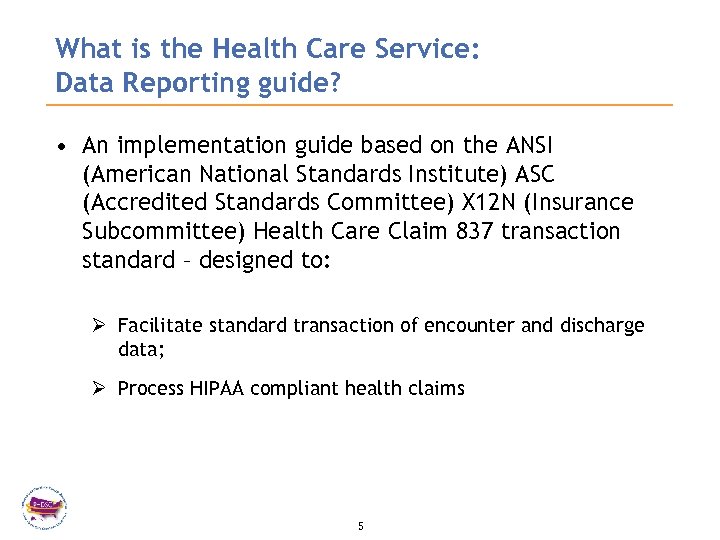 What is the Health Care Service: Data Reporting guide? • An implementation guide based