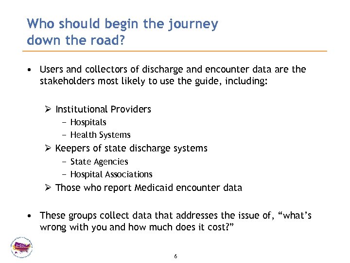 Who should begin the journey down the road? • Users and collectors of discharge