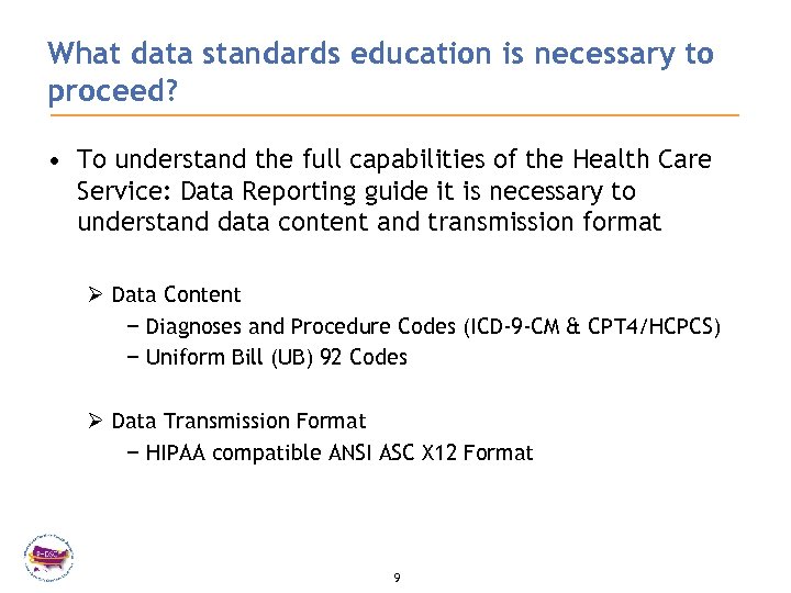 What data standards education is necessary to proceed? • To understand the full capabilities