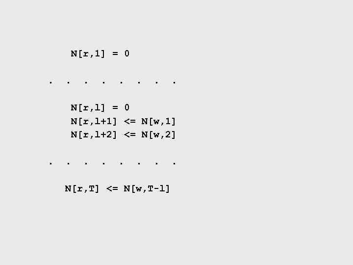 N[r, 1] = 0. . . . N[r, l] = 0 N[r, l+1] <=