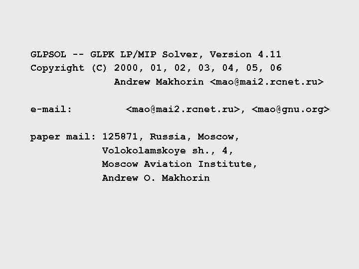 GLPSOL -- GLPK LP/MIP Solver, Version 4. 11 Copyright (C) 2000, 01, 02, 03,