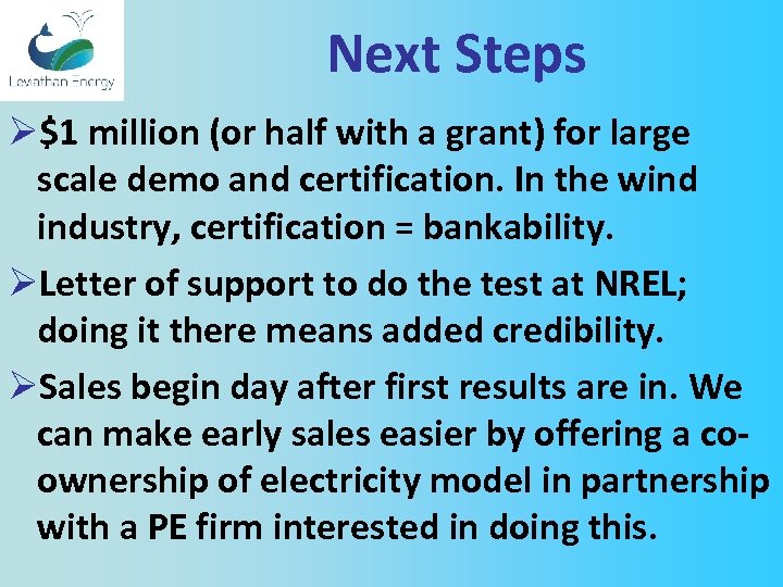 Next Steps Ø$1 million (or half with a grant) for large scale demo and