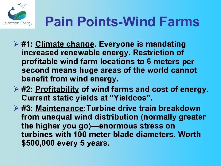 Pain Points-Wind Farms Ø #1: Climate change. Everyone is mandating increased renewable energy. Restriction