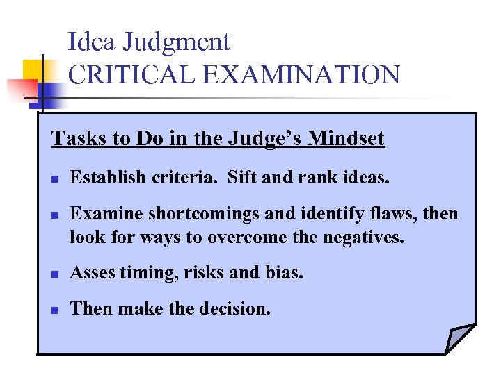 Idea Judgment CRITICAL EXAMINATION Tasks to Do in the Judge’s Mindset n n Establish