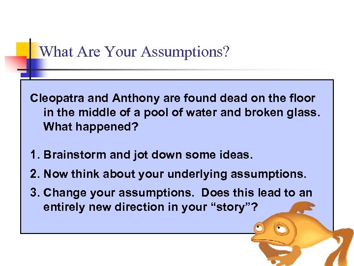 What Are Your Assumptions? Cleopatra and Anthony are found dead on the floor in