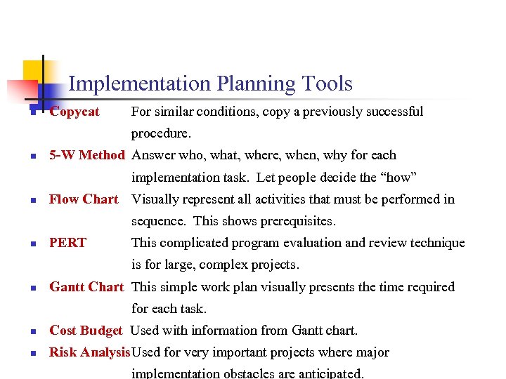 Implementation Planning Tools n Copycat For similar conditions, copy a previously successful procedure. n
