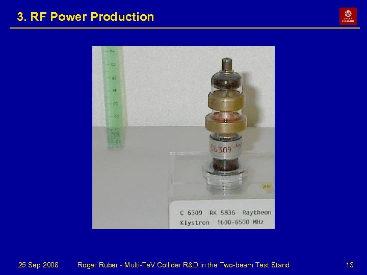 3. RF Power Production 25 Sep 2008 Roger Ruber - Multi-Te. V Collider R&D