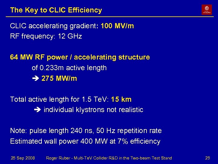The Key to CLIC Efficiency CLIC accelerating gradient: 100 MV/m RF frequency: 12 GHz