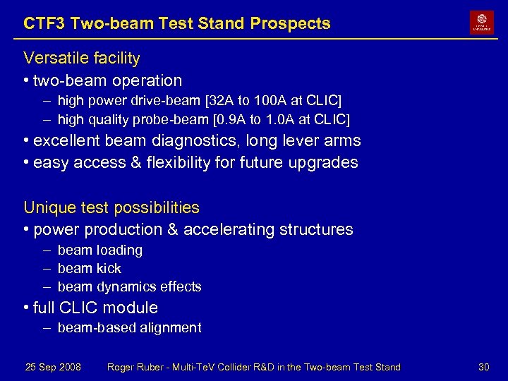 CTF 3 Two-beam Test Stand Prospects Versatile facility • two-beam operation – high power