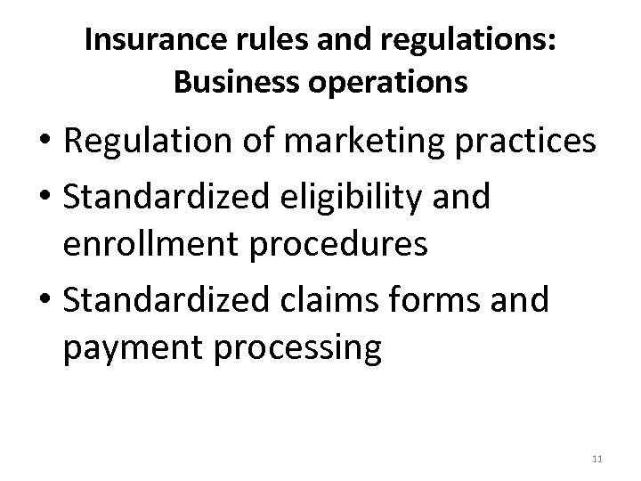 Insurance rules and regulations: Business operations • Regulation of marketing practices • Standardized eligibility