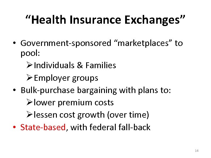 “Health Insurance Exchanges” • Government-sponsored “marketplaces” to pool: Ø Individuals & Families Ø Employer