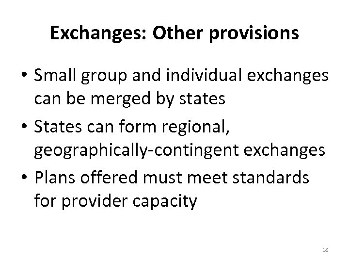 Exchanges: Other provisions • Small group and individual exchanges can be merged by states