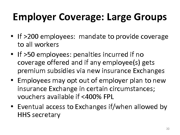 Employer Coverage: Large Groups • If >200 employees: mandate to provide coverage to all
