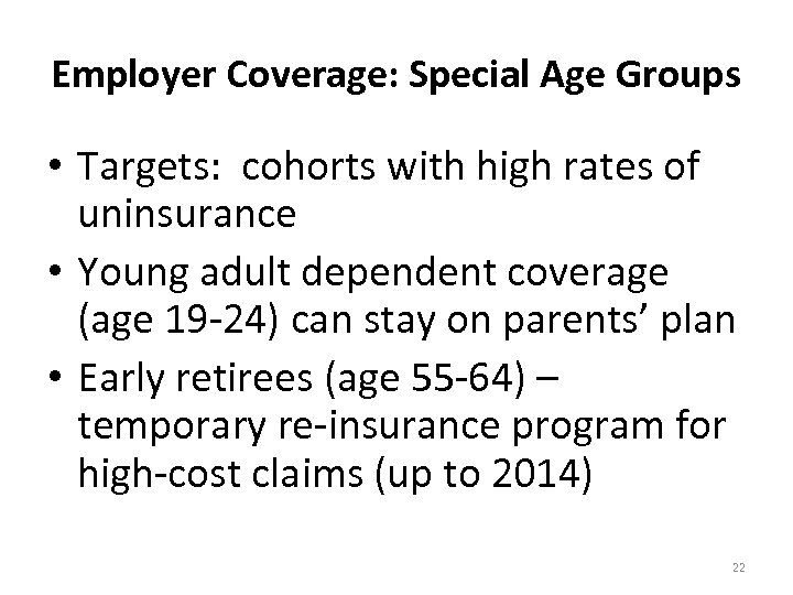 Employer Coverage: Special Age Groups • Targets: cohorts with high rates of uninsurance •