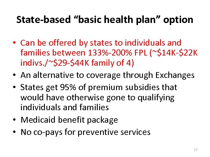 State-based “basic health plan” option • Can be offered by states to individuals and