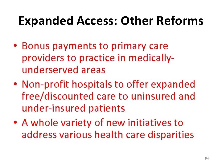 Expanded Access: Other Reforms • Bonus payments to primary care providers to practice in