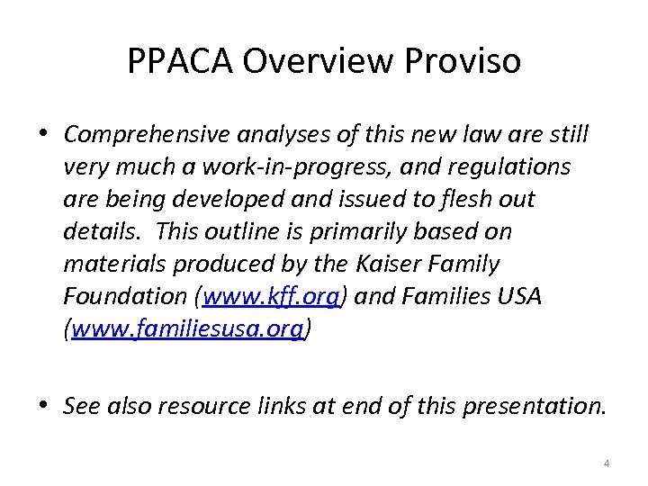 PPACA Overview Proviso • Comprehensive analyses of this new law are still very much