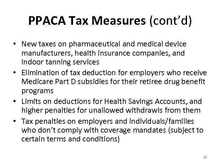 PPACA Tax Measures (cont’d) • New taxes on pharmaceutical and medical device manufacturers, health