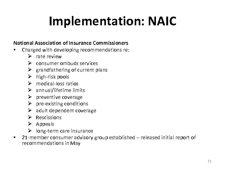 Implementation: NAIC National Association of Insurance Commissioners • Charged with developing recommendations re: Ø