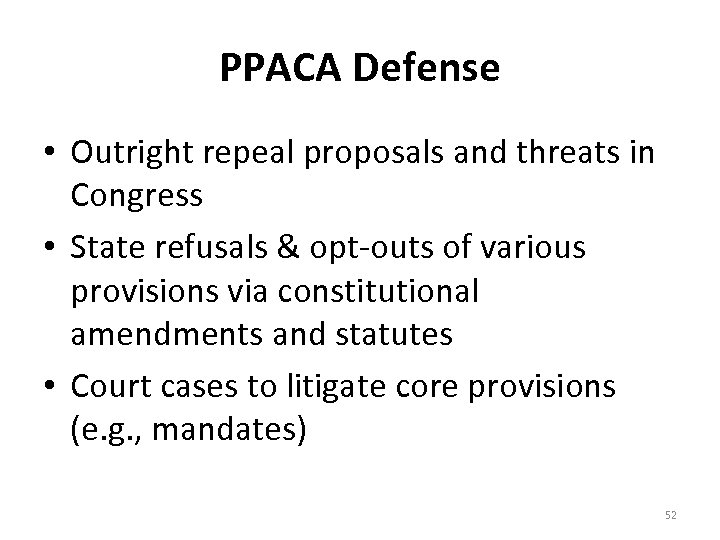 PPACA Defense • Outright repeal proposals and threats in Congress • State refusals &