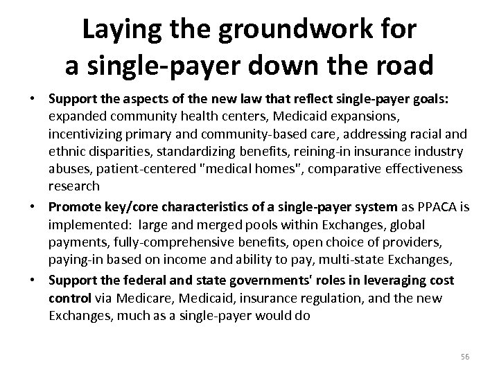 Laying the groundwork for a single-payer down the road • Support the aspects of