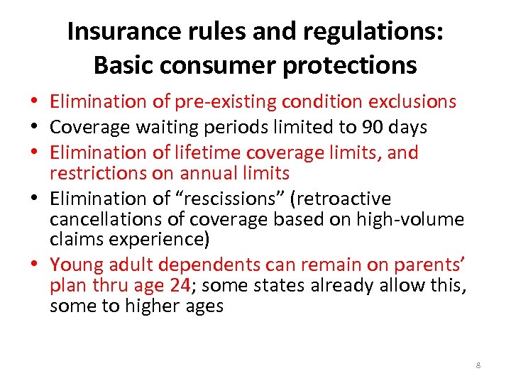 Insurance rules and regulations: Basic consumer protections • Elimination of pre-existing condition exclusions •