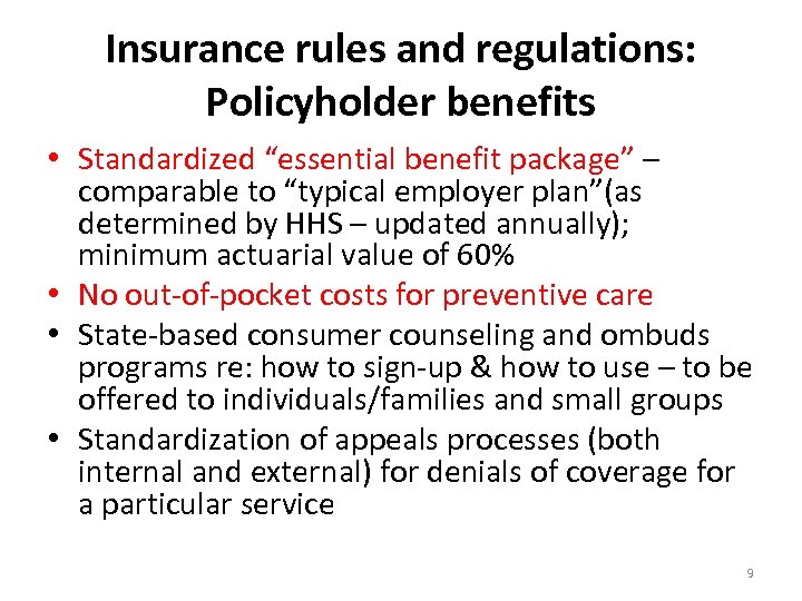 Insurance rules and regulations: Policyholder benefits • Standardized “essential benefit package” – comparable to