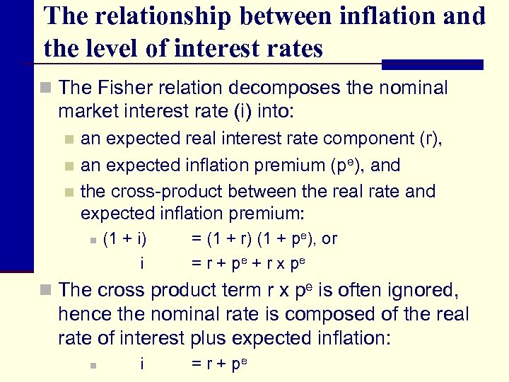 The relationship between inflation and the level of interest rates n The Fisher relation