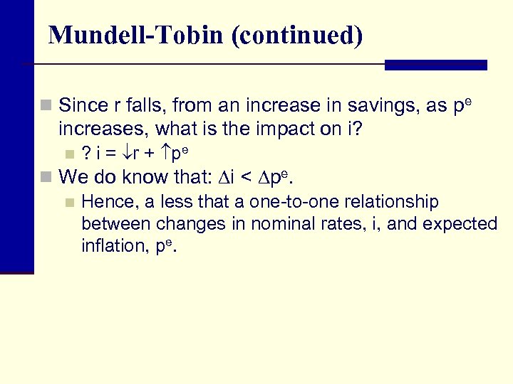 Mundell-Tobin (continued) n Since r falls, from an increase in savings, as pe increases,