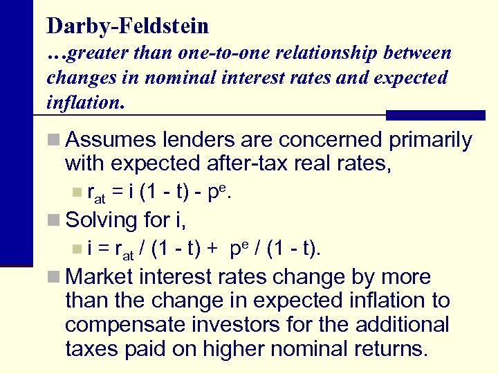Darby-Feldstein …greater than one-to-one relationship between changes in nominal interest rates and expected inflation.